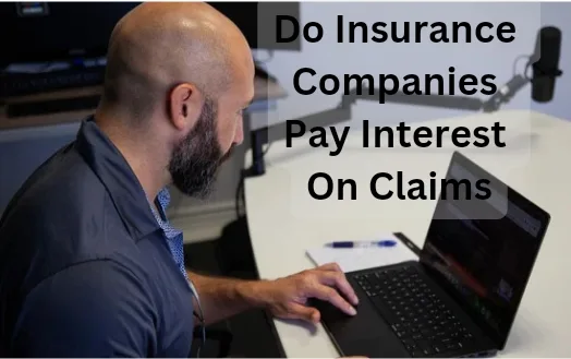 Do Insurance Companies Pay Interest On Claims - Insurance Company Owe You Interest For Insurance Claim