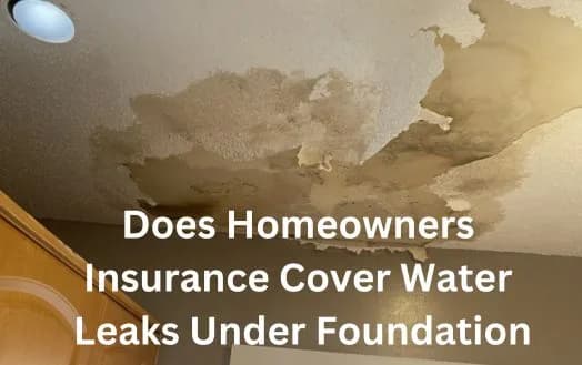 Does Homeowners Insurance Cover Water Leaks Under Foundation- Your Home Insurance Foundation Repair