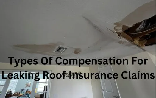 Types Of Compensation For Leaking Roof Insurance Claims - Home Insurance Claim For Roof Leak