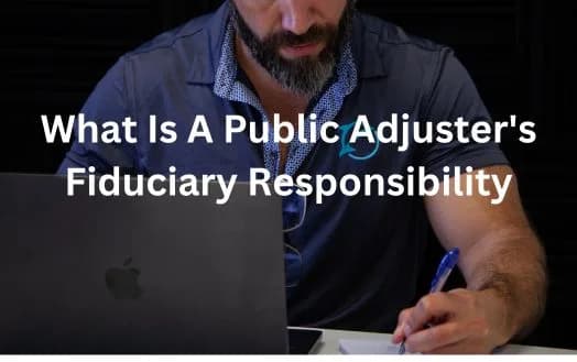 What Is A Public Adjuster's Fiduciary Responsibility - A Public Adjuster Fiduciary Duties As Insurance Agent