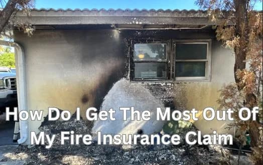 How Do I Get The Most Out Of My Fire Insurance Claim - Insurance Claim Tips After House Fire